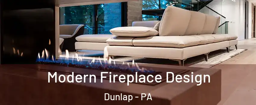 Modern Fireplace Design Dunlap - PA