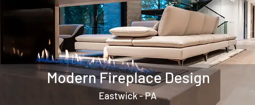 Modern Fireplace Design Eastwick - PA
