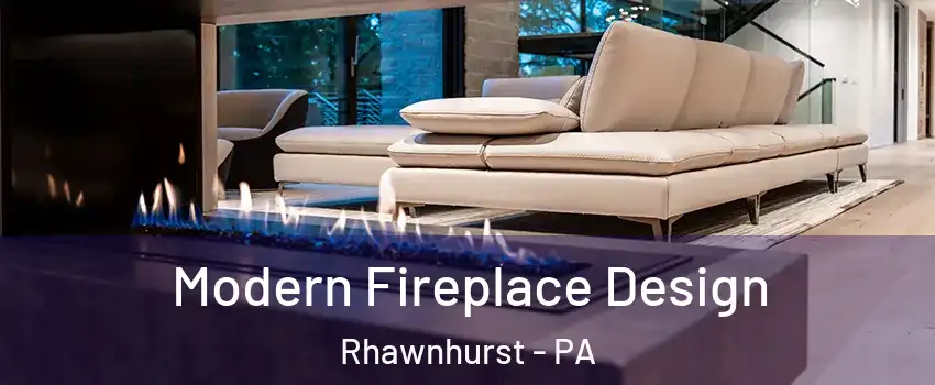 Modern Fireplace Design Rhawnhurst - PA