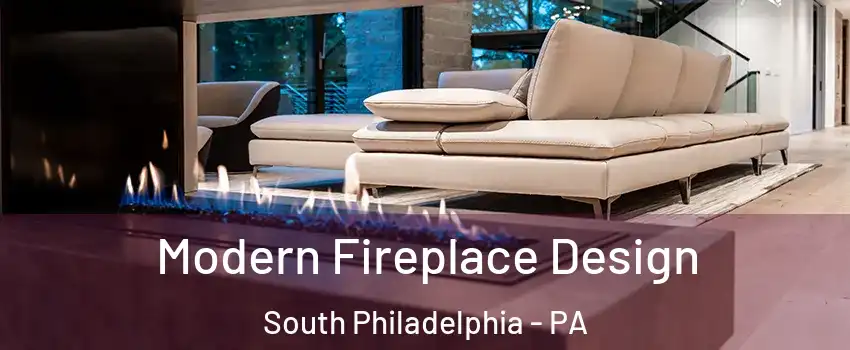 Modern Fireplace Design South Philadelphia - PA