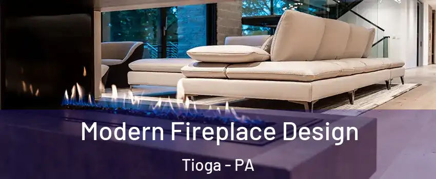 Modern Fireplace Design Tioga - PA