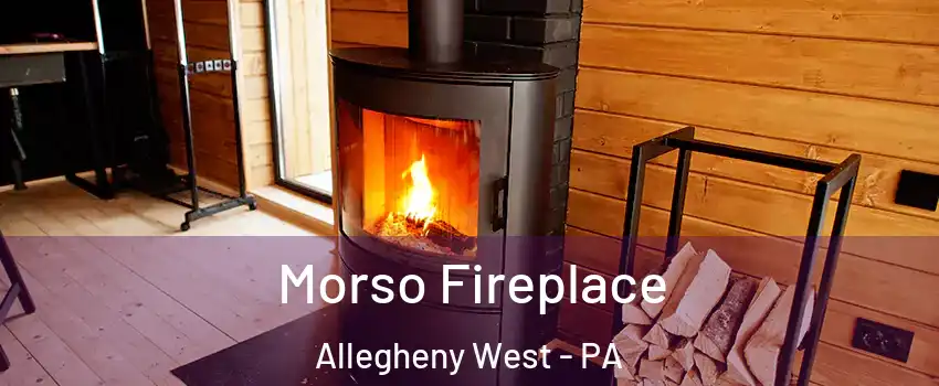 Morso Fireplace Allegheny West - PA