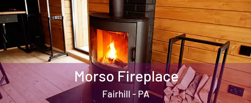 Morso Fireplace Fairhill - PA