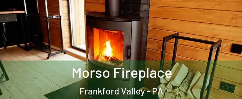 Morso Fireplace Frankford Valley - PA