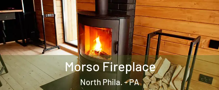 Morso Fireplace North Phila. - PA
