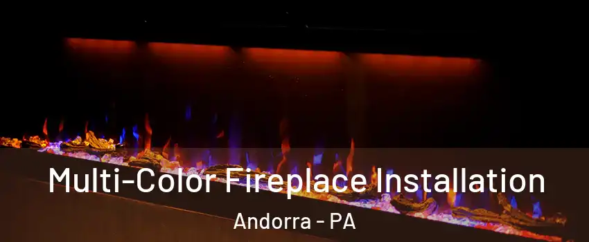 Multi-Color Fireplace Installation Andorra - PA