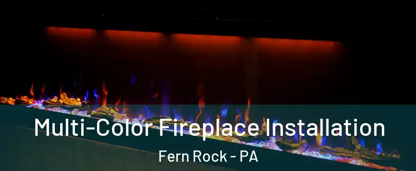 Multi-Color Fireplace Installation Fern Rock - PA