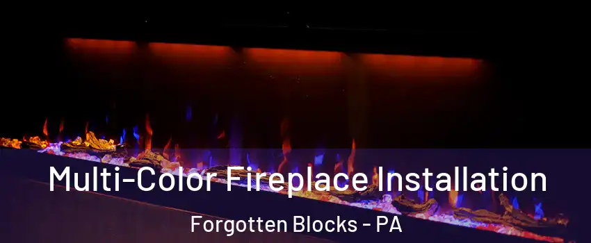 Multi-Color Fireplace Installation Forgotten Blocks - PA