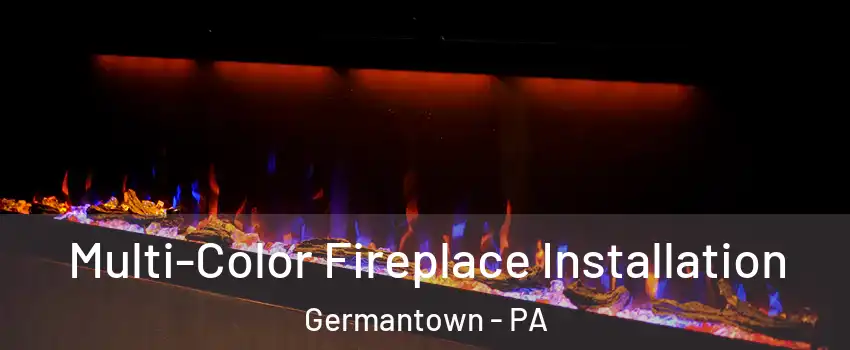 Multi-Color Fireplace Installation Germantown - PA