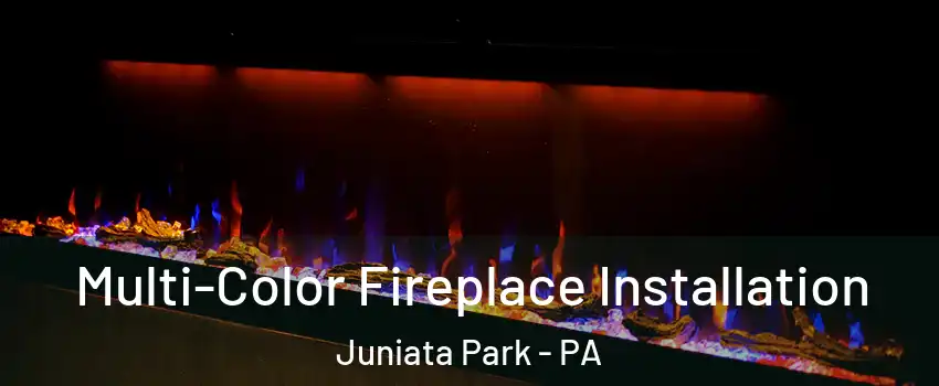 Multi-Color Fireplace Installation Juniata Park - PA