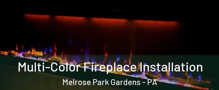 Multi-Color Fireplace Installation Melrose Park Gardens - PA