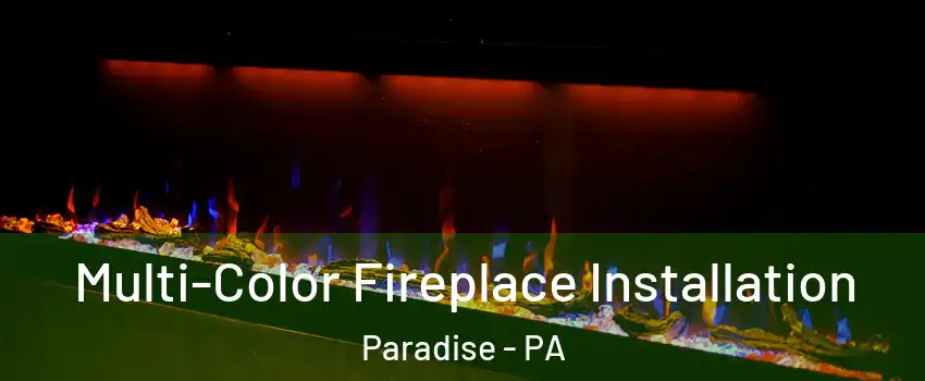 Multi-Color Fireplace Installation Paradise - PA