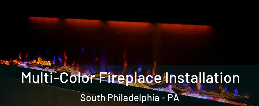 Multi-Color Fireplace Installation South Philadelphia - PA