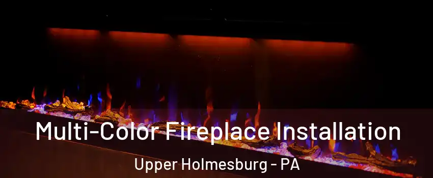 Multi-Color Fireplace Installation Upper Holmesburg - PA