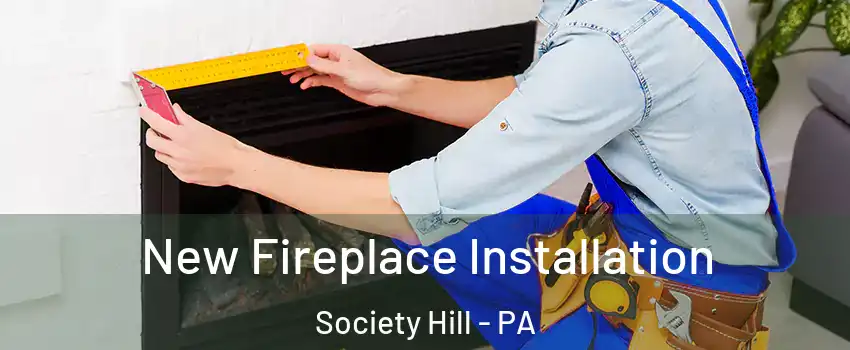 New Fireplace Installation Society Hill - PA