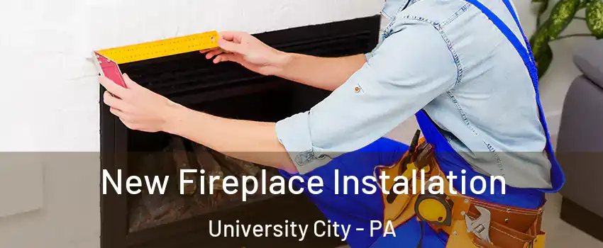 New Fireplace Installation University City - PA
