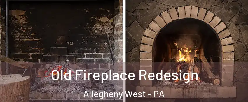 Old Fireplace Redesign Allegheny West - PA