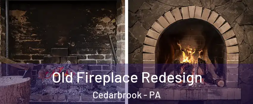 Old Fireplace Redesign Cedarbrook - PA