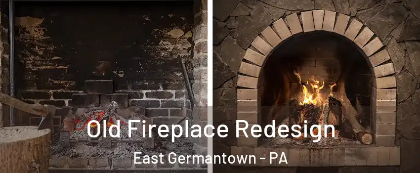 Old Fireplace Redesign East Germantown - PA