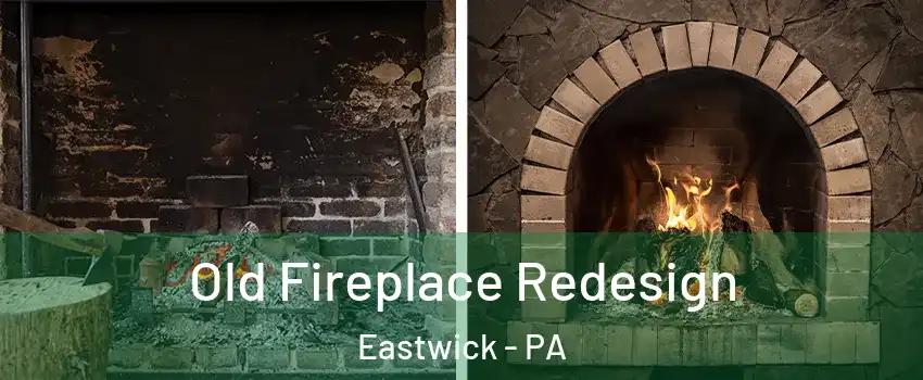 Old Fireplace Redesign Eastwick - PA