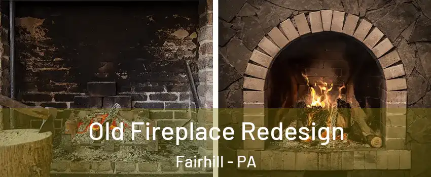 Old Fireplace Redesign Fairhill - PA