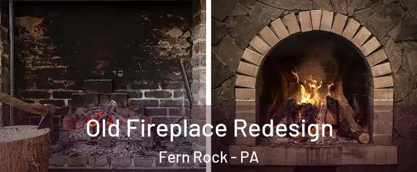 Old Fireplace Redesign Fern Rock - PA
