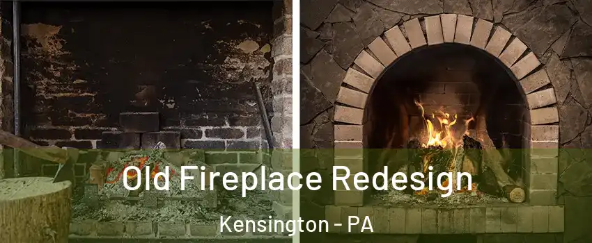 Old Fireplace Redesign Kensington - PA