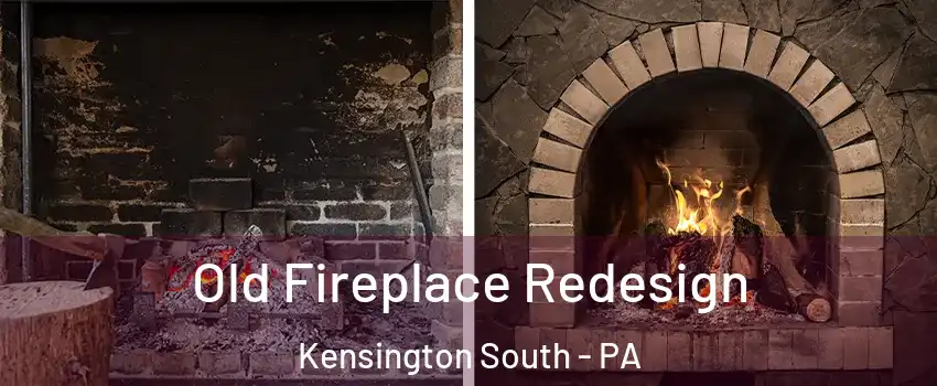 Old Fireplace Redesign Kensington South - PA