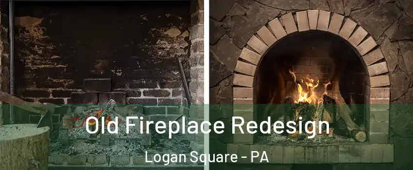 Old Fireplace Redesign Logan Square - PA