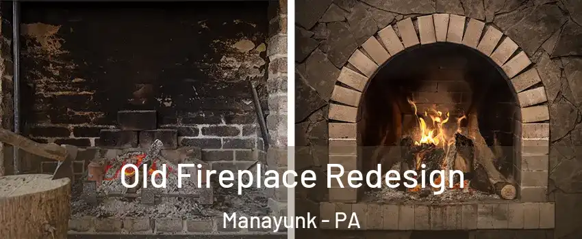 Old Fireplace Redesign Manayunk - PA