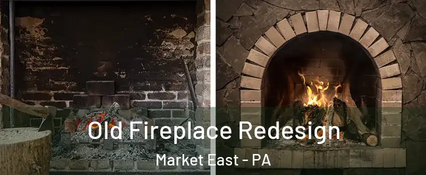 Old Fireplace Redesign Market East - PA