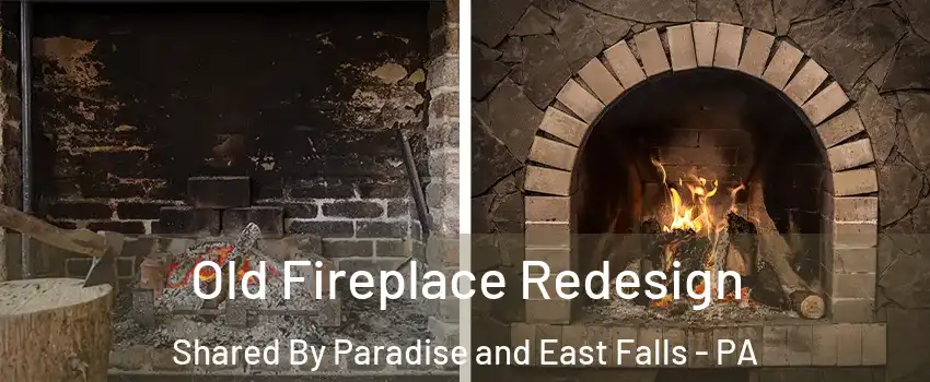 Old Fireplace Redesign Shared By Paradise and East Falls - PA