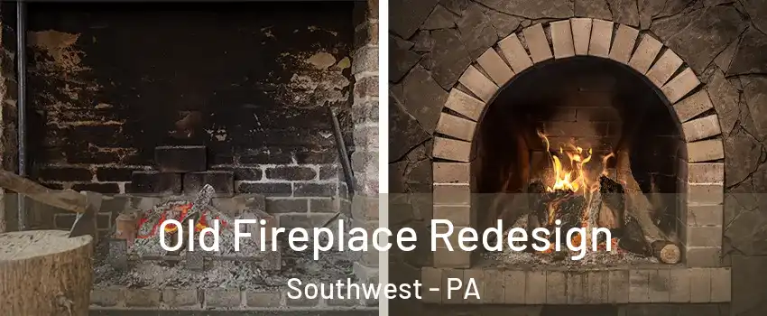 Old Fireplace Redesign Southwest - PA