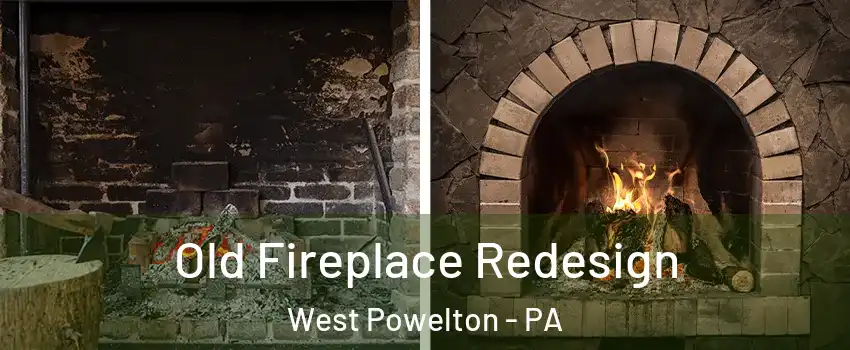 Old Fireplace Redesign West Powelton - PA