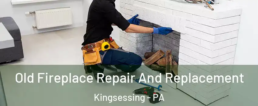 Old Fireplace Repair And Replacement Kingsessing - PA