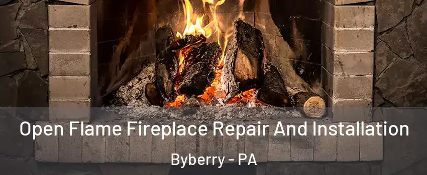 Open Flame Fireplace Repair And Installation Byberry - PA