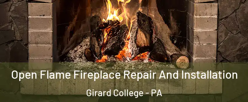 Open Flame Fireplace Repair And Installation Girard College - PA