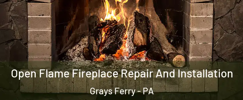 Open Flame Fireplace Repair And Installation Grays Ferry - PA
