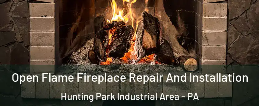 Open Flame Fireplace Repair And Installation Hunting Park Industrial Area - PA