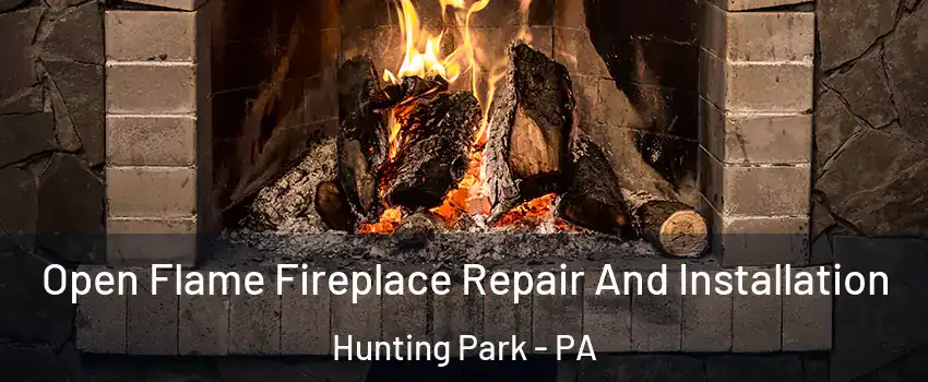 Open Flame Fireplace Repair And Installation Hunting Park - PA