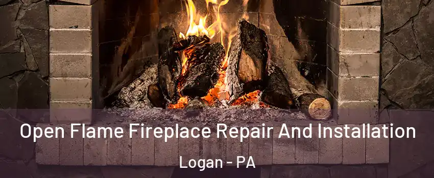 Open Flame Fireplace Repair And Installation Logan - PA