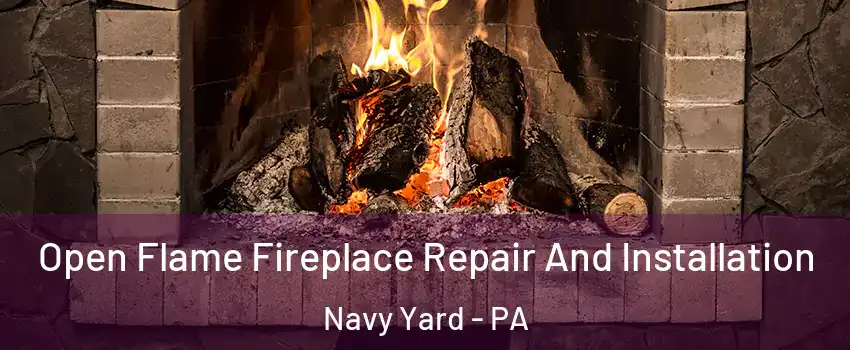 Open Flame Fireplace Repair And Installation Navy Yard - PA