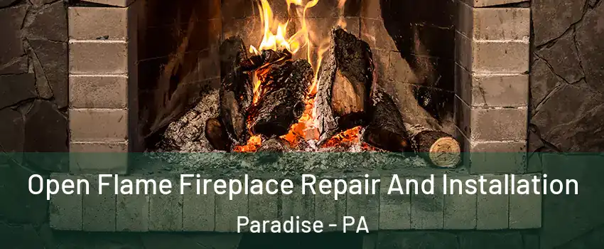 Open Flame Fireplace Repair And Installation Paradise - PA