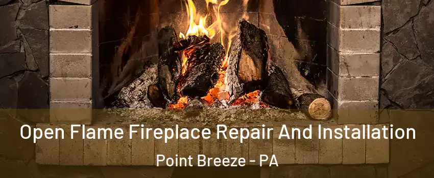 Open Flame Fireplace Repair And Installation Point Breeze - PA