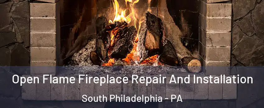 Open Flame Fireplace Repair And Installation South Philadelphia - PA