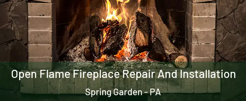 Open Flame Fireplace Repair And Installation Spring Garden - PA