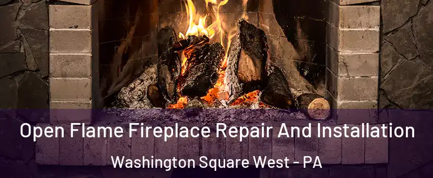 Open Flame Fireplace Repair And Installation Washington Square West - PA