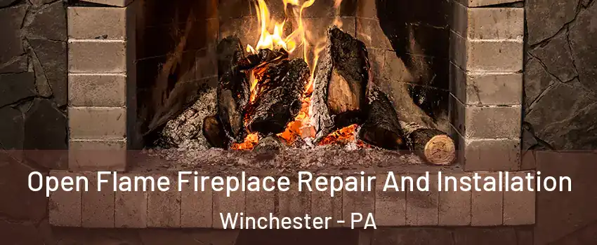 Open Flame Fireplace Repair And Installation Winchester - PA