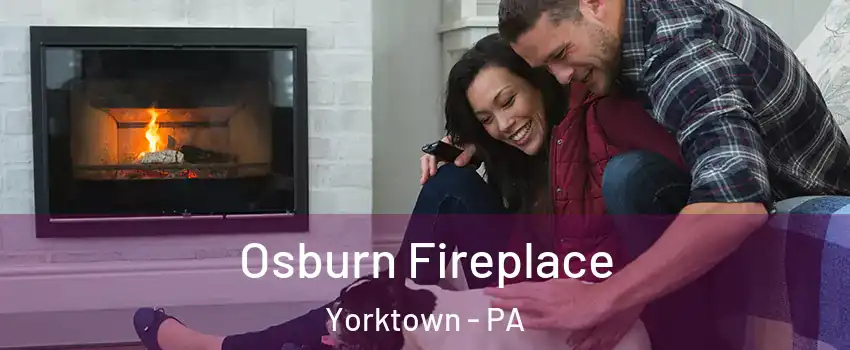 Osburn Fireplace Yorktown - PA