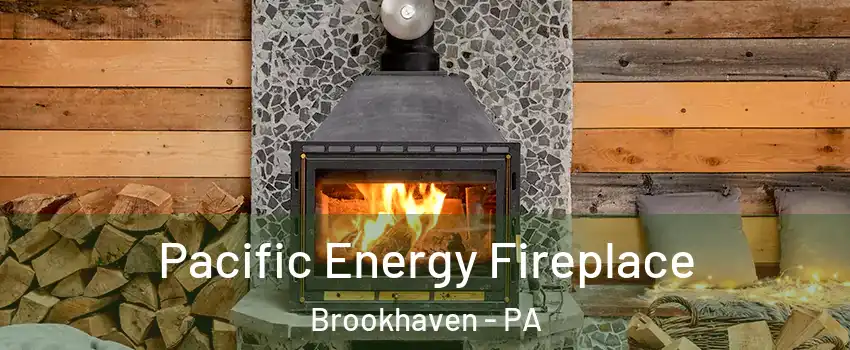 Pacific Energy Fireplace Brookhaven - PA
